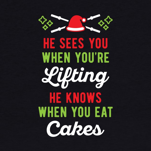 He Sees You When You're Lifting He Knows When You Eat Cakes by brogressproject